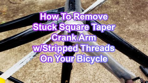 How To Remove Stuck Square Taper Bicycle Crank Arm With Stripped Thread