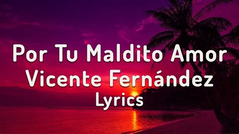 Por Tu Maldito Amor Vicente Fernández Lyrics YouTube