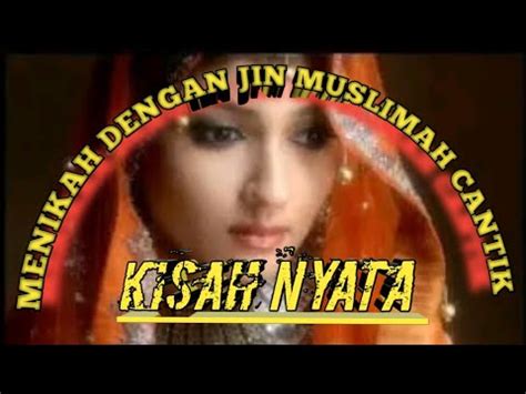 KISAH NYATA MENIKAH DENGAN JIN MUSLIMAH CANTIK Kisahnyata Ganjil