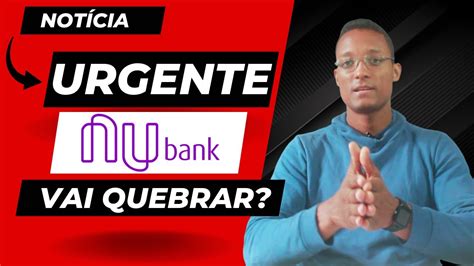 URGENTE Nubank Vai Quebrar Veja Agora A Nota Divulgada Pela Empresa