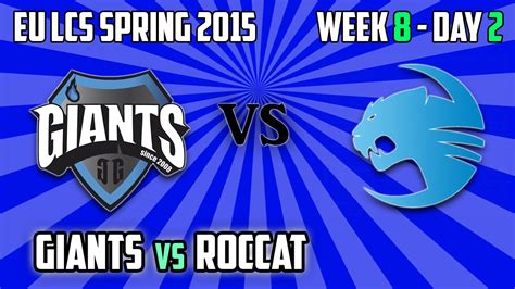 Giants Vs Roccat Highlights Eu Lcs Spring W D Youtube