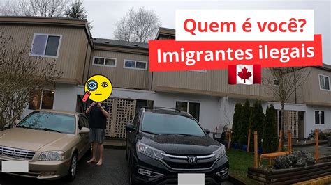 Como vivem os imigrantes ilegais no Canadá YouTube