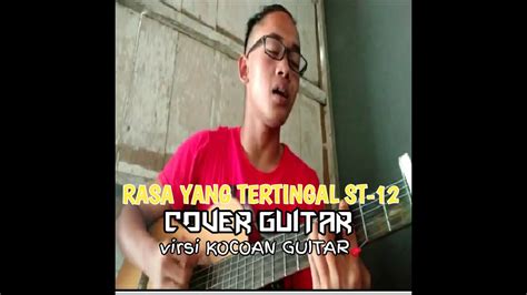 RASA YANG TERTINGGAL ST 12 COVER GUITAR YouTube