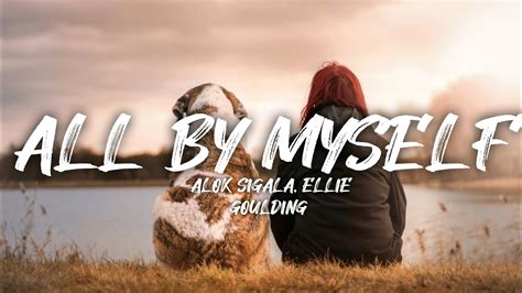 Alok Sigala Ellie Goulding All By Myself Lyrics YouTube