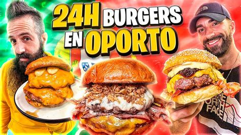 24 HORAS COMIENDO HAMBURGUESAS EN OPORTO YouTube