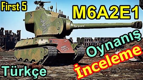 War Thunder Beyin Tümörü M6A2E1 Türkçe Oynanış İnceleme YouTube