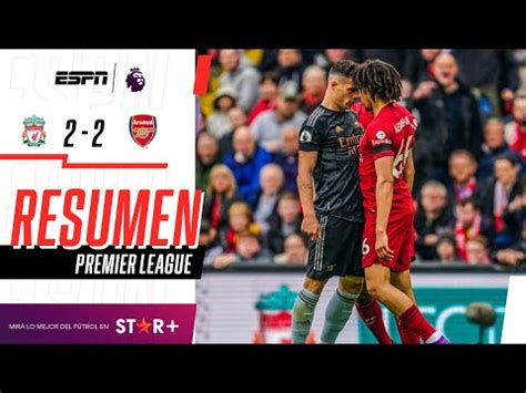 Resultado Liverpool Vs Arsenal Arsenal Y Liverpool Empataron 2 2 En