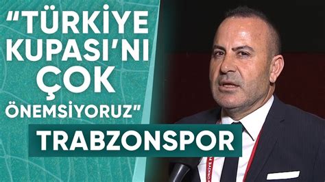 Trabzonspor Yöneticisi Nevzat Kaya Ziraat Türkiye Kupası nda Başakşehir