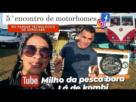 5º Encontro de Motorhomes no Parque tecnológico de Sorocaba YouTube