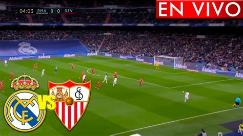 Real Madrid Vs Sevilla En Vivo Fecha Liga Espa Ola Donde Ver Hoy En