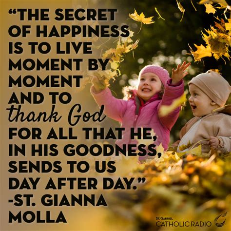 The Secret Of Happiness St Gianna Molla Quote St Gabriel Catholic Radio