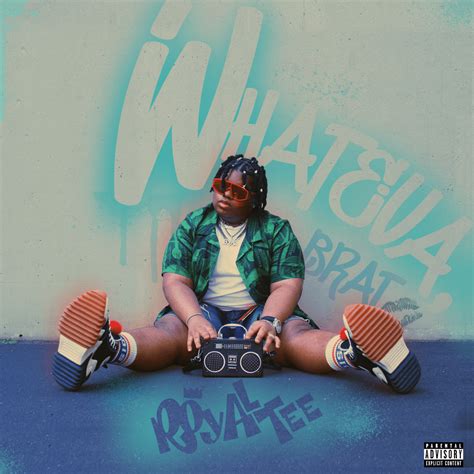 Imroyaltee Whateva Brat Lyrics And Tracklist Genius