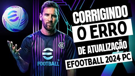 Como Corrigir O Erro De Atualiza O Do Efootball Pc Tutorial Youtube