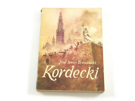 Kordecki J Zef Ignacy Kraszewski Oficjalne Archiwum