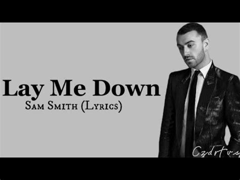 Sam Smith Lay Me Down Lyrics YouTube