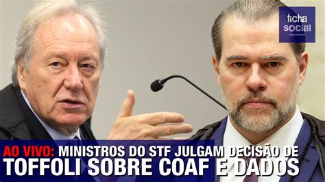 AO VIVO STF JULGA DECISÃO E ATO DE TOFFOLI SOBRE COAF E DADOS