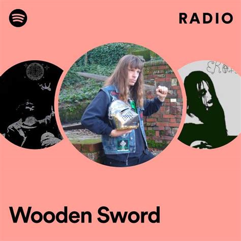 Wooden Sword Radio Playlist By Spotify Spotify