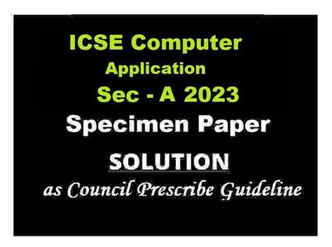 Computer Application Specimen Paper Sec A Solved Icse Class