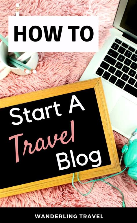 How To Start A Travel Blog For Beginners Travel Blog How To Start A