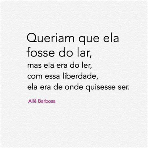 Queriam que ela fosse do lar mas ela era é de onde quisesse quer