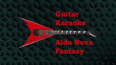 Guitar Karaoke Aldo Nova Fantasy Youtube