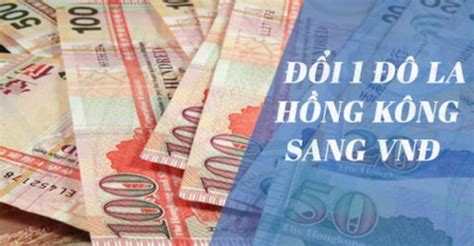 1 Đô La Hồng Kông Bằng Bao Nhiêu Tiền Việt Nam 1 Hkd Vnd