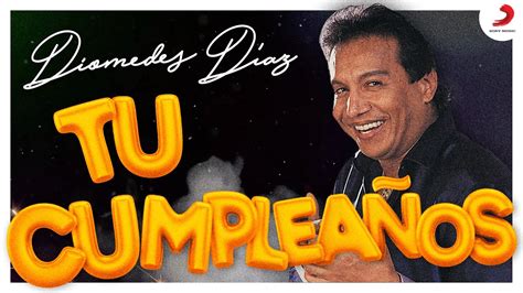 Tu Cumpleaños Diomedes Díaz Letra Oficial Youtube