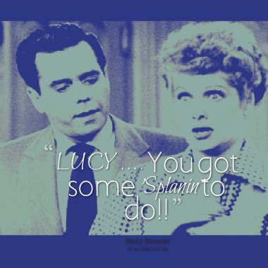 I Love Lucy Quotes And Sayings. QuotesGram