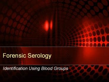 PPT Forensic Serology PowerPoint Presentation Free To View Id