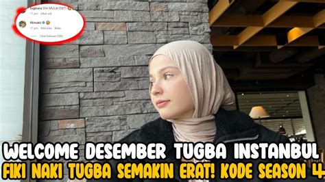 Terbaru Fiki Naki Tugba Welcome Desember Tugba Instanbul Tugba Fiki