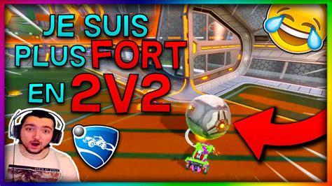 JE SUIS PLUS FORT EN 2V2 MONTAGE SUR ROCKET LEAGUE YouTube