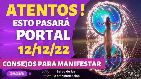 PORTAL 12 12 2022 PORTAL Energético 12 12 Consejos para manifestar