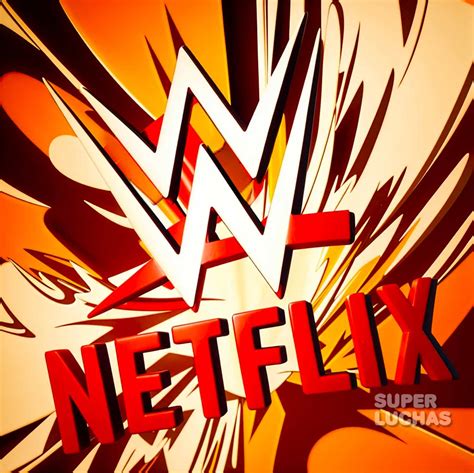 Más Detalles De La Llegada De Wwe A Netflix Superluchas