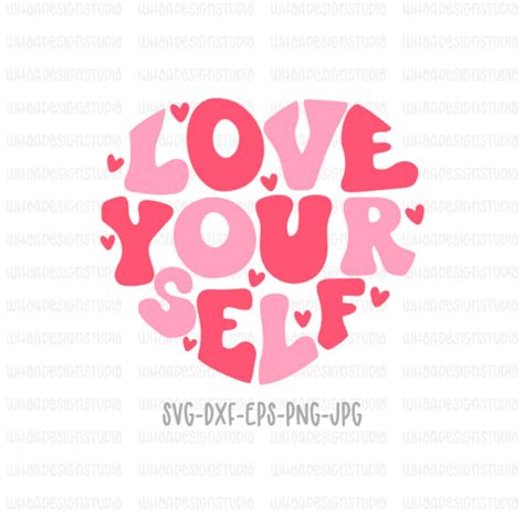 Love Yourself Svg Valentines Day Svg Groovy Svg Love Etsy