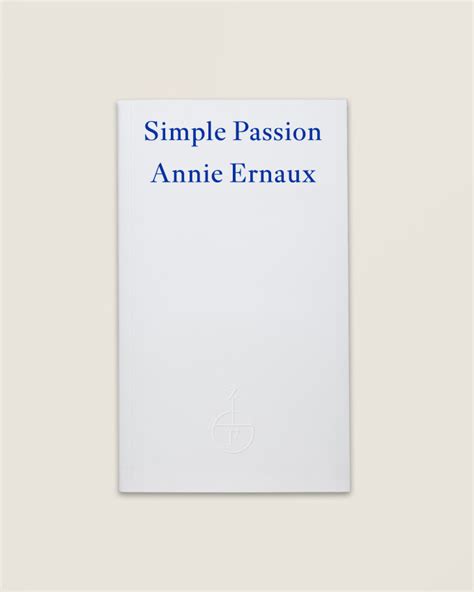 Simple Passion By Annie Ernaux Fitzcarraldo Editions