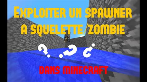 Tuto Exploiter Un Spawner Squelette Ou Zombie Sur Minecraft