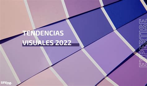 Las tendencias visuales para este nuevo año 2022