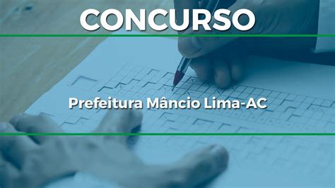 Concurso Prefeitura M Ncio Lima Ac Edital E Inscri O