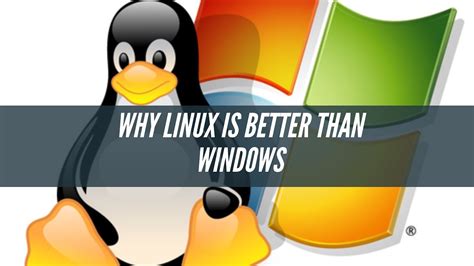 Why Linux Is Better Than Windows Youtube