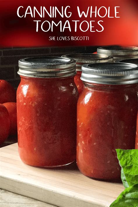 Canning Raw Pack Whole Tomatoes A Step By Step Guide She Loves Biscotti