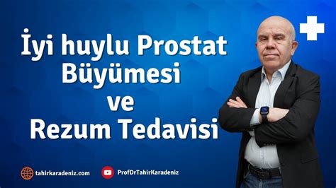 İyi Huylu Prostat Büyümesi ve Rezum Tedavisi YouTube