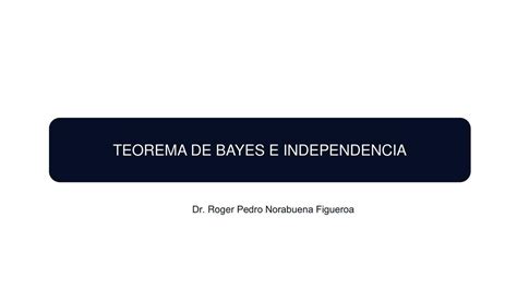 TEOREMA DE BAYES E INDEPENDENCIA PROBABILIDAD Jefferson Ronny UDocz