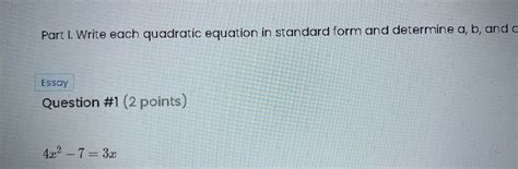 Solved Part I Write Each Quadratic Equation In Standard Form And Determine A B And C Essay