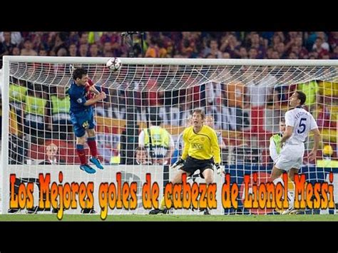 Los Mejores Goles De Cabeza De Lionel Messi YouTube