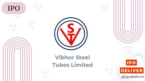 Vibhor Steel Tubes IPO Dates Price Band Rating GMP Analysis And