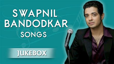 Swapnil Bandodkar Jukebox Romantic Songs Superhit Marathi