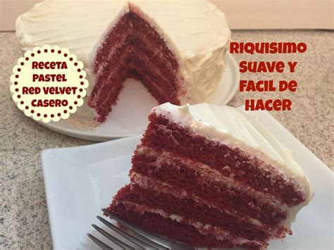 Receta Pastel Red Velvet Casero Rico Y Facil Pastel De Chocolate Recetas De Pasteles Pasteles