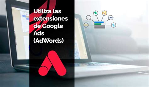 Para qué utilizar extensiones en Google Ads AdWords Blog