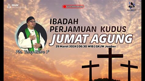 Ibadah Perjamuan Kudus Jumat Agung GKJW Jember Jumat 29 Maret 2024