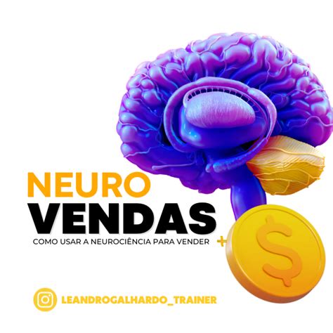 Neurovendas O Cérebro Instintivo Leandro Galhardo Hotmart